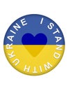 Round button with Ukrainian flag and slogan I stand with Ukraine