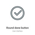 Round done button outline vector icon. Thin line black round done button icon, flat vector simple element illustration from Royalty Free Stock Photo