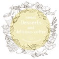 Round frame with desserts for your text. Monochrome silhouettes of sweets and desserts.