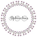 Round frame with inscription Ophiuchus in the center of the symbols of the thirteenth zodiac sign drawn by hand on a white backgro