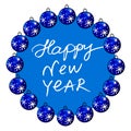Round frame is made of blue Christmas tree balls with lettering Happy New Year. Festive wreath, background and border Royalty Free Stock Photo