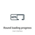 Round loading progress outline vector icon. Thin line black round loading progress icon, flat vector simple element illustration