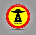 Round red sign and an image Ufo Presence. Vector Illustration. Humorous danger road signs for UFO, aliens abduction theme.