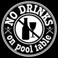 Round white simple sticker with text No drinks on pool table, isolated on black