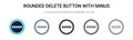 Rounded delete button with minus icon in filled, thin line, outline and stroke style. Vector illustration of two colored and black