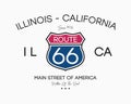 Route 66 graphic slogan for t-shirt. Apparel typography with road sign. Illinois - California route 66, retro print. Vector