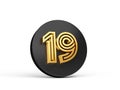Royal Gold Modern Font. Elite 3D Digit Letter 19 nineteen on Black 3d button icon 3d Illustration