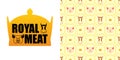 Royal meat. Excellent tasty beef and pork. Logo for farming and