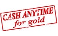 Cash anytime for gold