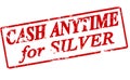 Cash anytime for silver