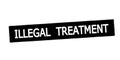 Stamp with text Illegal treatment Royalty Free Stock Photo