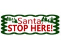 Santa stop here