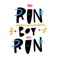 Run Boy Run. Hand drawn vector lettering. Motivation phrase. Royalty Free Stock Photo
