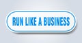 run like a business sticker.