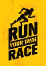 Run Your Own Race. Inspiring Active Sport Creative Motivation Quote Template. Vector Rough Typography Banner Design