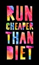 Running is cheaper than diet