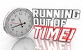 Running Out of Time Clock Words Deadline Ticking Down 3d Illustration Royalty Free Stock Photo