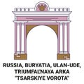 Russia, Buryatia, Ulanude, Triumfal'naya Arka Tsarskiye Vorota travel landmark vector illustration