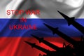 Russia flag with antiaircraft rockets silhouettes and sign `STOP WAR IN UKRAINE`