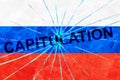 Russian flag on a broken glass texture with the inscription capitulation