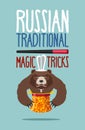 Russian magic trick. National fun in Russia. Instead rabbit bear