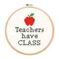 Teachers Have Class cross stitch embroidery hoop Royalty Free Stock Photo