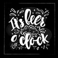 It s beer o clock Hand calligraphy lettering. Sketch style. Motivational quote