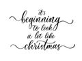 It's beginning to look a lot like Christmas. Modern calligraphy inscription. Holidays decor. Royalty Free Stock Photo