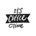 It`s Coffee Time. Hand written lettering quote. Black color vector illustration. Isolated on white background Royalty Free Stock Photo