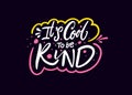 It's cool to be kind. Hand drawn colorful script lettering.