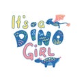 It`s dino girl vector lettering on white background. Baby shower invitation for girl. Cute dinosaur print for baby girl Royalty Free Stock Photo