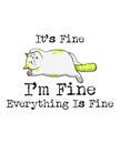 It\'s Fine I\'m Fine Everything Is Fine Shirt Design