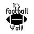 It`s Football Y`all, happy saying, with American Football vector graphics.