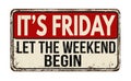 It`s friday let the weekend begin vintage rusty metal sign