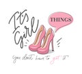 It`s Girl things you don`t have to get it poster with lettering