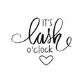 It`s lash o`clock. Hand sketched Lashes quote. Calligraphy phrase