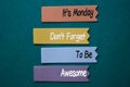 It`s Monday Don`t Forget to be Awesome write on stick note isolated on Office Desk