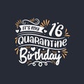 It`s my 16 Quarantine birthday, 16th birthday celebration on quarantine