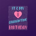 It\'s my 1 Quarantine birthday. 1 year birthday celebration in Quarantine