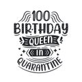 It\'s my 100 Quarantine birthday. 100 years birthday celebration in Quarantine
