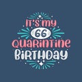 It`s my 66 Quarantine birthday, 66 years birthday design. 66th birthday celebration on quarantine