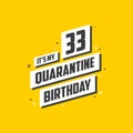 It`s my 33rd Quarantine birthday, 33 years birthday design. 33rd birthday celebration on quarantine