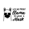 It`s no probllama to wear a mask design with lettering and llama.Cool alpaca wearing safety mask and sunglasses isolated on white