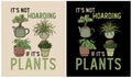 It\'s not Hoarding if it\'s Plants - Plant Lover