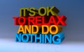 It`s ok to relax and do nothing on blue