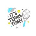 It`s Tennis Time. Cute emblem for Tennis projects