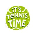 It`s tennis time. hand drawing lettering on a green stylized ball, decor elements. flat vector typographic cartoon font, phrase.