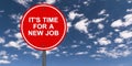 It`s time for a new job traffic sign Royalty Free Stock Photo