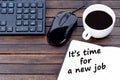 It`s time for a new job words Royalty Free Stock Photo