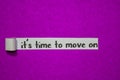 It`s time to move on text, Inspiration, Motivation and business concept on purple torn paper